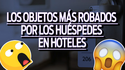 ¿Sabes qué es lo que más se roban en los hoteles? Aquí te lo decimos