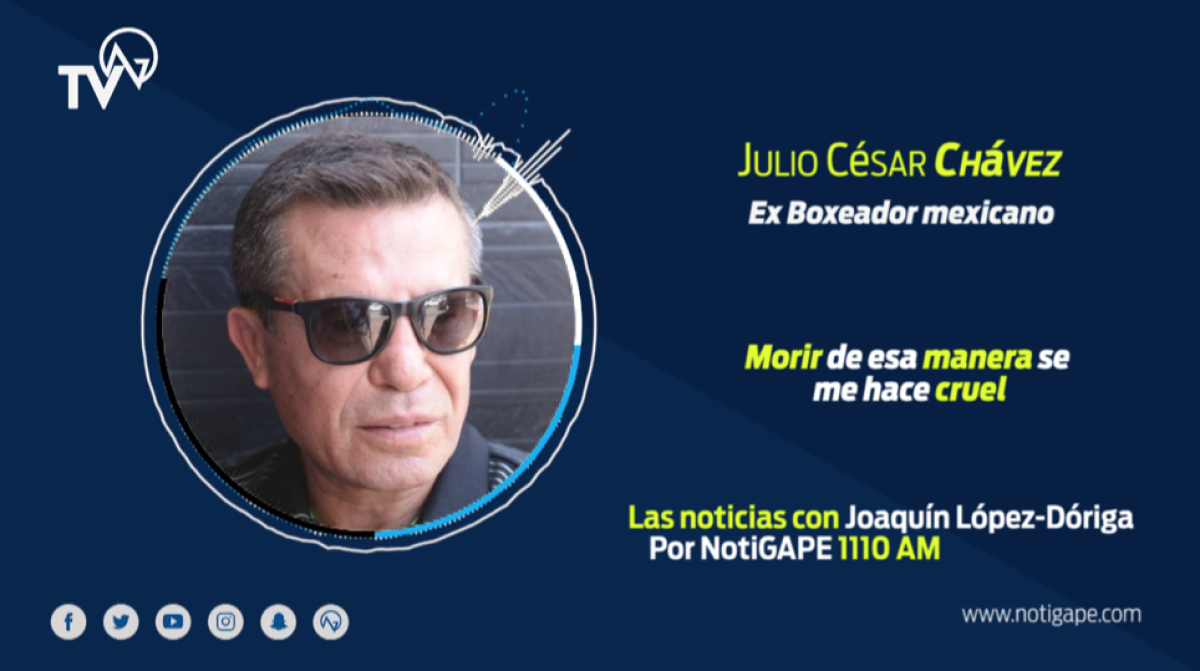 Morir de esa manera se me hace cruel: Julio César Chávez