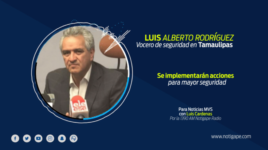 Implementarán acciones para mayor seguridad en Reynosa: Vocero de Tamaulipas
