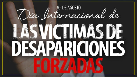 30 de agosto: Día Internacional de las Víctimas de Desapariciones Forzadas