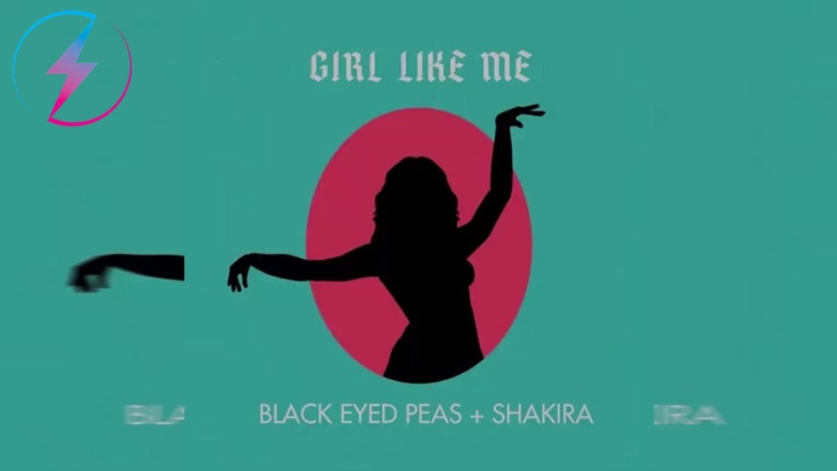 “Girl Like Me”, de Shakira y The Black Eyed Peas 