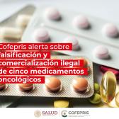 Cofepris emite alerta por comercialización ilegal de medicamentos oncológicos: ¿Cuáles son?